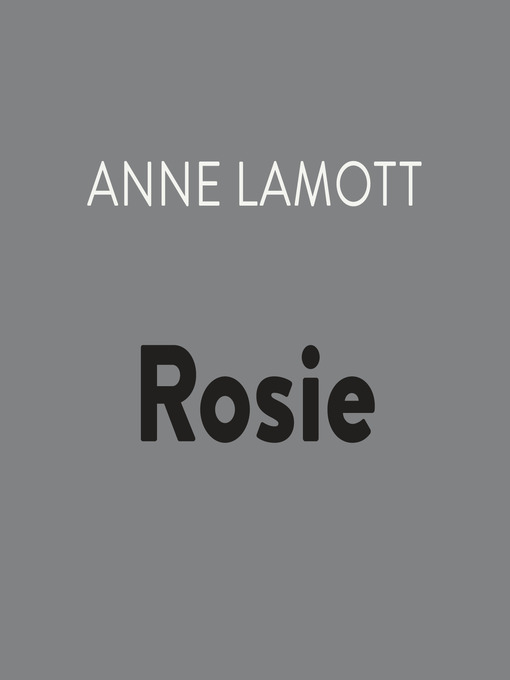 Title details for Rosie by Anne Lamott - Wait list